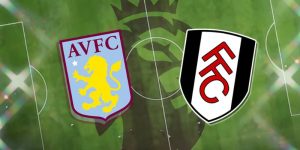 soi kèo Aston Villa vs Fulham