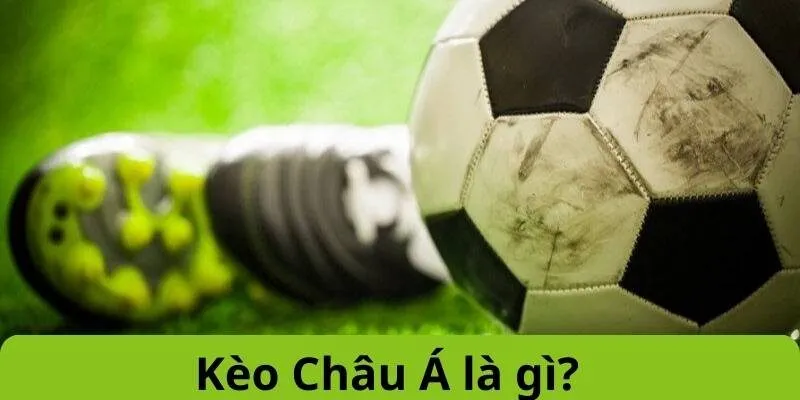 Kèo Châu Á Là Gì?
